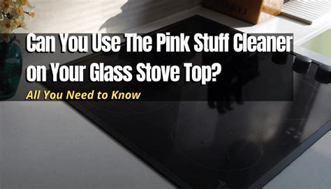 pink stuff cleaner glass stove top